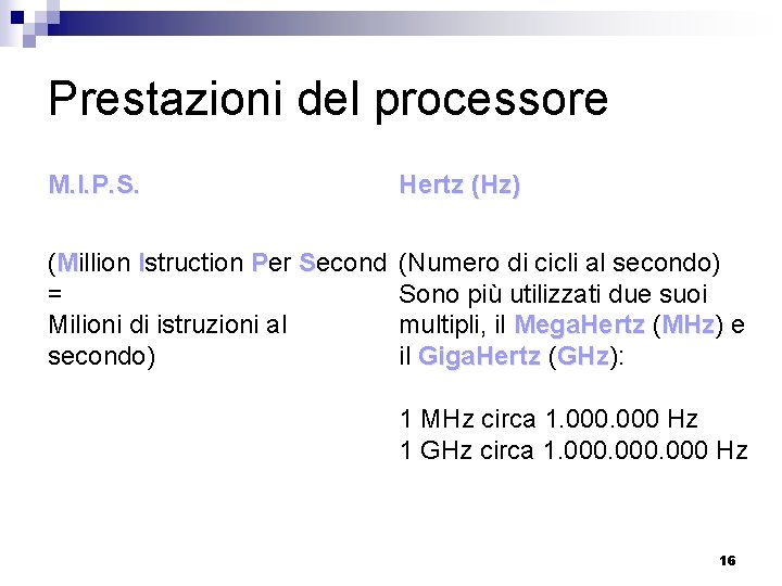 Prestazioni del processore M. I. P. S. Hertz (Hz) (Million Istruction Per Second =