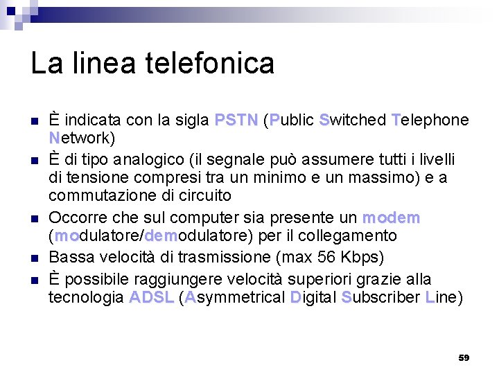 La linea telefonica n n n È indicata con la sigla PSTN (Public Switched