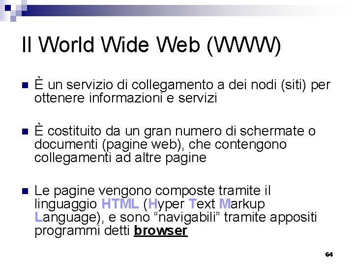 Il World Wide Web (WWW) n È un servizio di collegamento a dei nodi