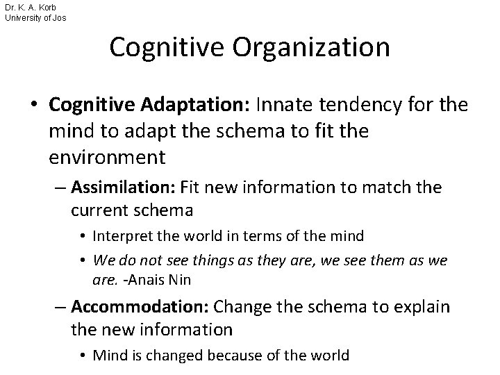 Dr. K. A. Korb University of Jos Cognitive Organization • Cognitive Adaptation: Innate tendency