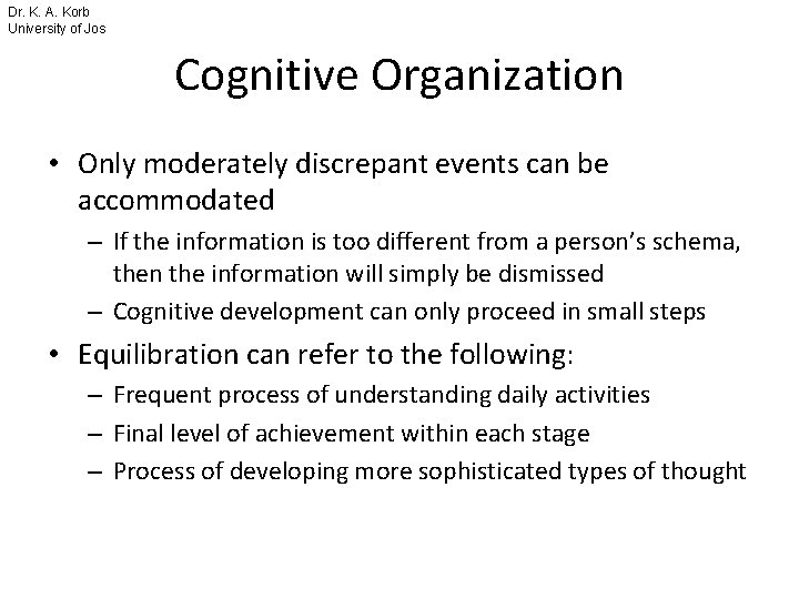 Dr. K. A. Korb University of Jos Cognitive Organization • Only moderately discrepant events