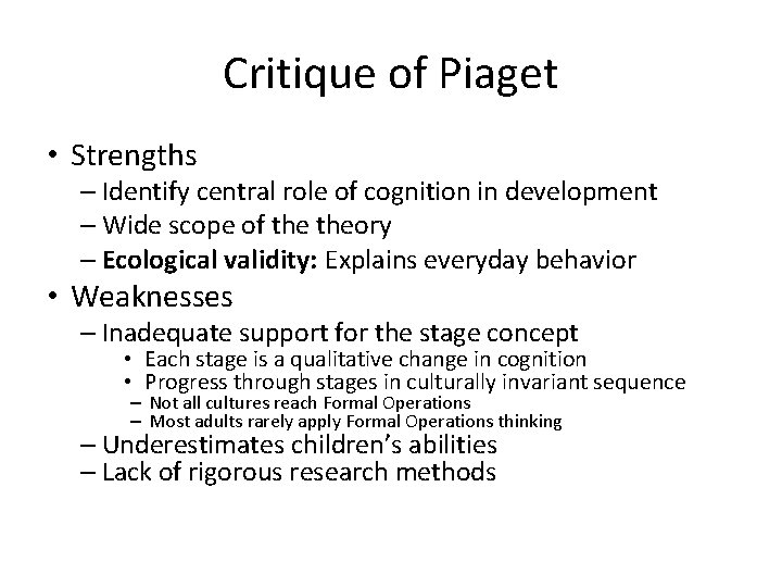 Critique of Piaget • Strengths – Identify central role of cognition in development –