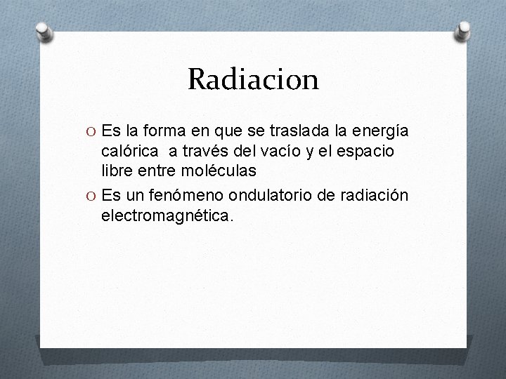 Radiacion O Es la forma en que se traslada la energía calórica a través