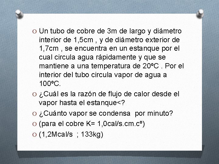 O Un tubo de cobre de 3 m de largo y diámetro interior de