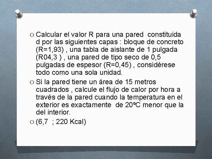 O Calcular el valor R para una pared constituida d por las siguientes capas