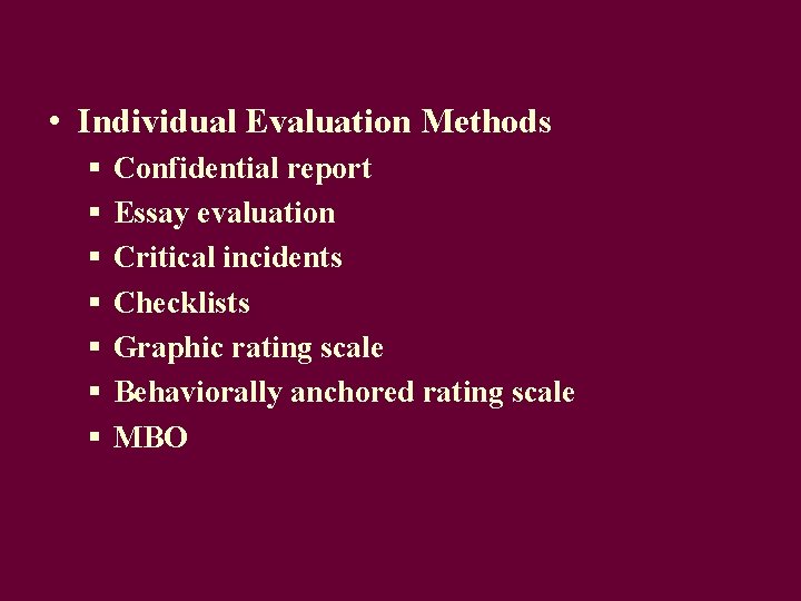  • Individual Evaluation Methods § § § § Confidential report Essay evaluation Critical