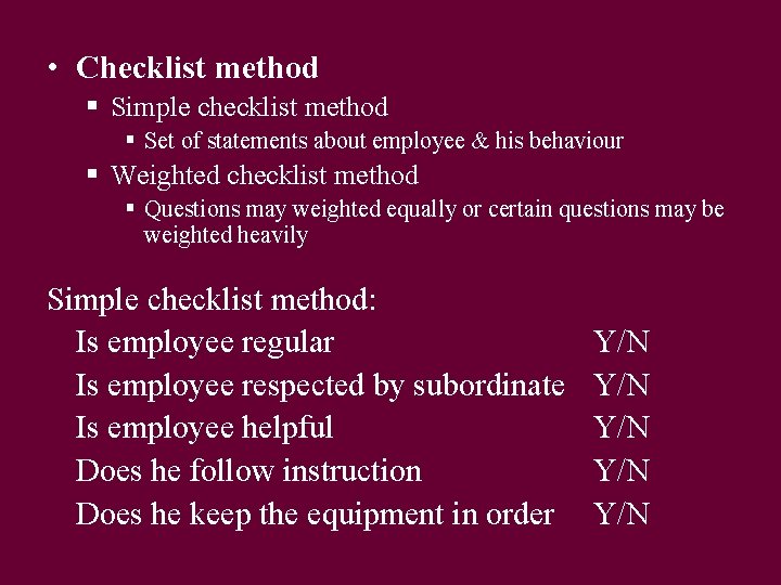  • Checklist method § Simple checklist method § Set of statements about employee