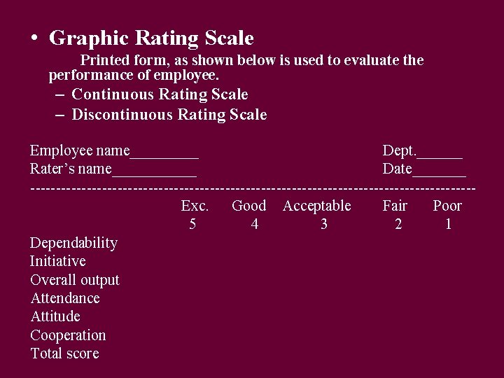  • Graphic Rating Scale Printed form, as shown below is used to evaluate