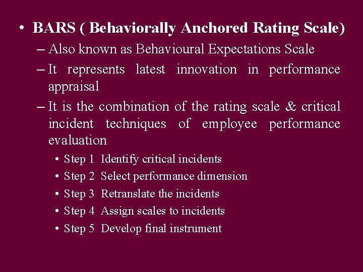  • BARS ( Behaviorally Anchored Rating Scale) – Also known as Behavioural Expectations