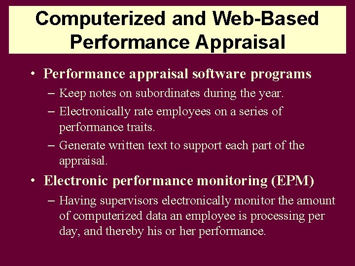 Computerized and Web-Based Performance Appraisal • Performance appraisal software programs – Keep notes on