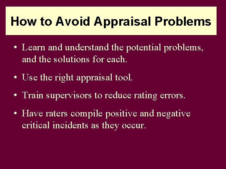 How to Avoid Appraisal Problems • Learn and understand the potential problems, and the