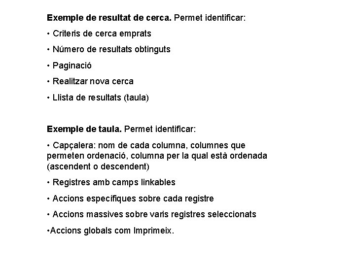 Exemple de resultat de cerca. Permet identificar: • Criteris de cerca emprats • Número