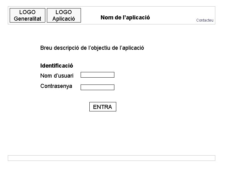 LOGO Generalitat LOGO Aplicació Nom de l’aplicació Breu descripció de l’objectiu de l’aplicació Identificació