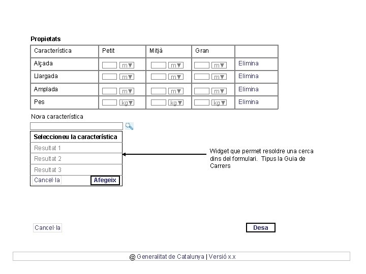 Propietats Característica Petit Mitjà Gran Alçada m▼ m▼ m▼ Elimina Llargada m▼ m▼ m▼