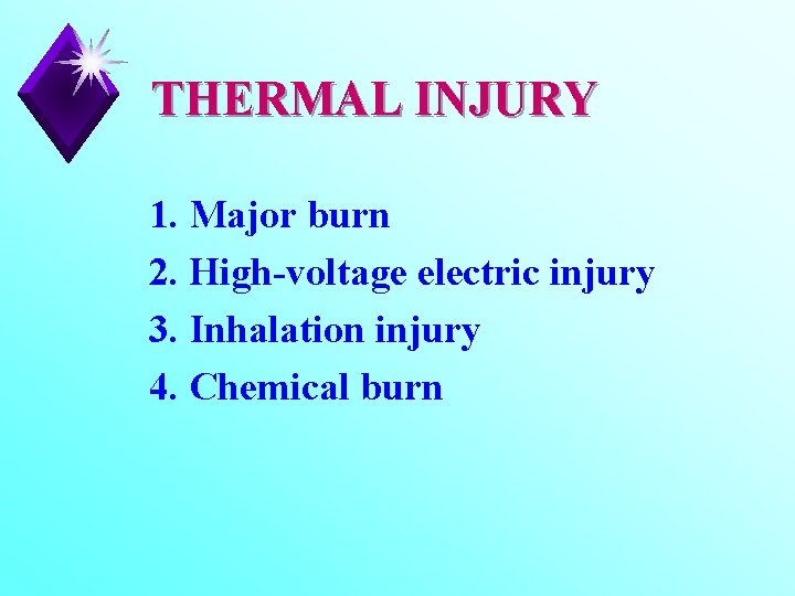 THERMAL INJURY 1. Major burn 2. High-voltage electric injury 3. Inhalation injury 4. Chemical