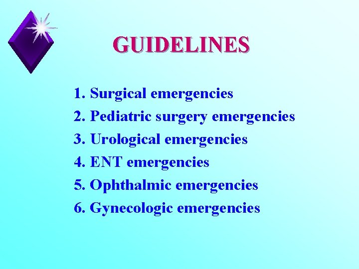 GUIDELINES 1. Surgical emergencies 2. Pediatric surgery emergencies 3. Urological emergencies 4. ENT emergencies