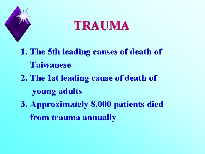 TRAUMA 1. The 5 th leading causes of death of Taiwanese 2. The 1