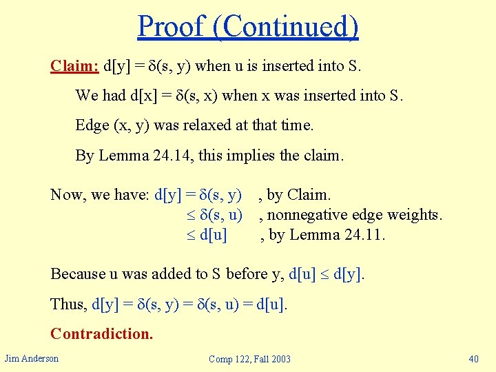 Proof (Continued) Claim: d[y] = (s, y) when u is inserted into S. We