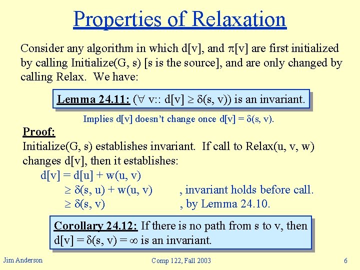 Properties of Relaxation Consider any algorithm in which d[v], and [v] are first initialized