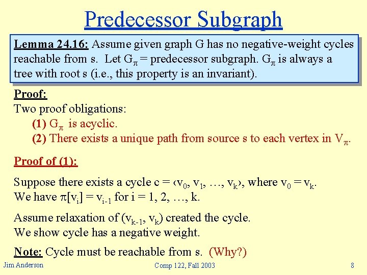 Predecessor Subgraph Lemma 24. 16: Assume given graph G has no negative-weight cycles reachable