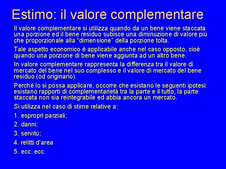 Estimo: il valore complementare Il valore complementare si utilizza quando da un bene viene