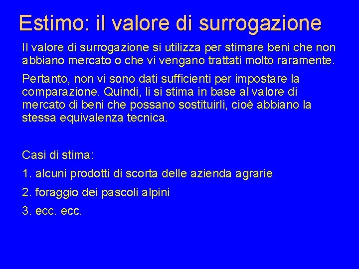 Estimo: il valore di surrogazione Il valore di surrogazione si utilizza per stimare beni