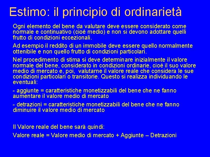 Estimo: il principio di ordinarietà Ogni elemento del bene da valutare deve essere considerato