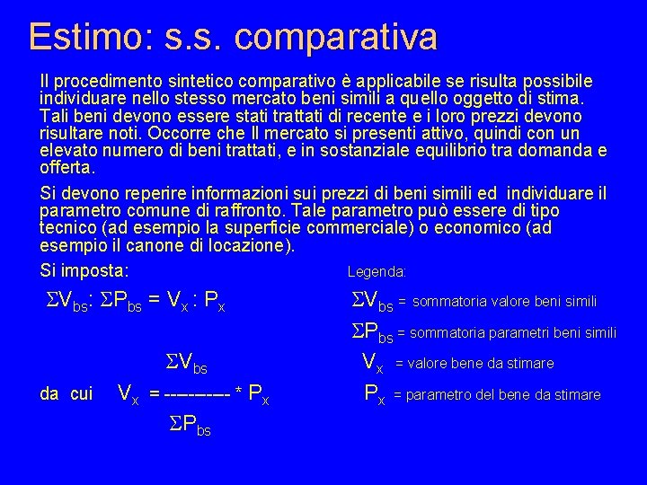 Estimo: s. s. comparativa Il procedimento sintetico comparativo è applicabile se risulta possibile individuare