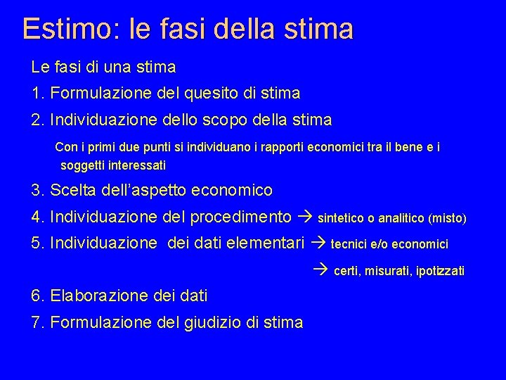 Estimo: le fasi della stima Le fasi di una stima 1. Formulazione del quesito