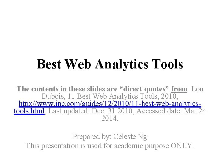 Best Web Analytics Tools The contents in these slides are “direct quotes” from: Lou