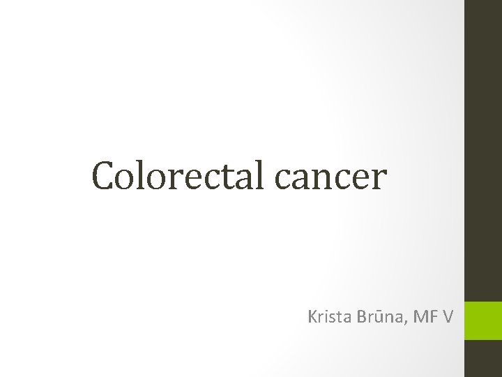 Colorectal cancer Krista Brūna, MF V 