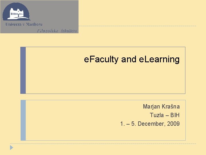 e. Faculty and e. Learning Marjan Krašna Tuzla – BIH 1. – 5. December,
