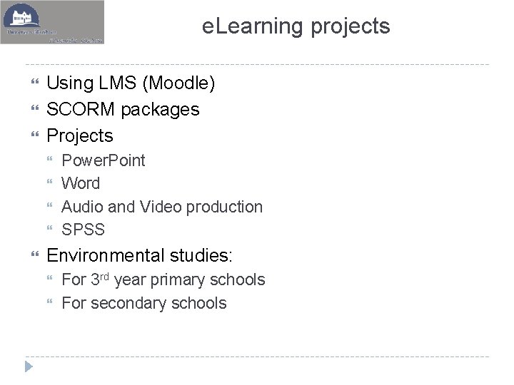 e. Learning projects Using LMS (Moodle) SCORM packages Projects Power. Point Word Audio and