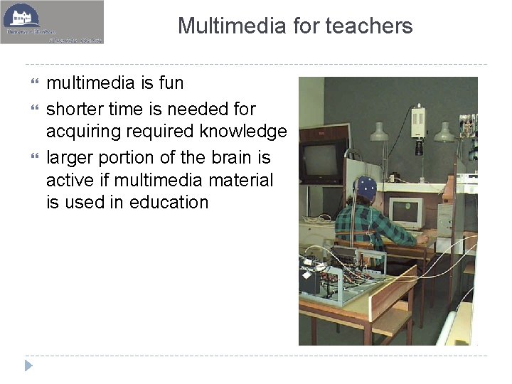 Multimedia for teachers multimedia is fun shorter time is needed for acquiring required knowledge