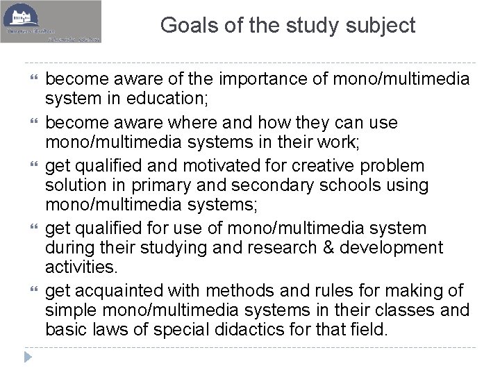 Goals of the study subject become aware of the importance of mono/multimedia system in