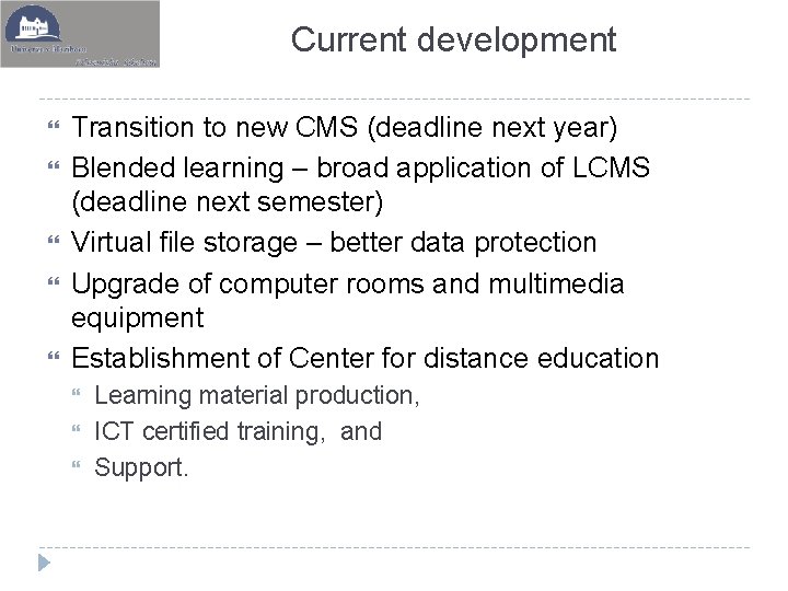 Current development Transition to new CMS (deadline next year) Blended learning – broad application