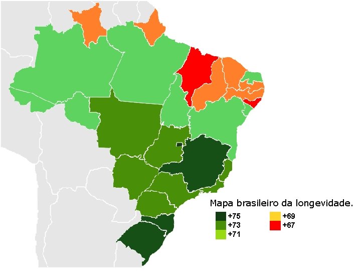 Mapa brasileiro da longevidade. ██ +75 ██ +73 ██ +71 ██ +69 ██ +67