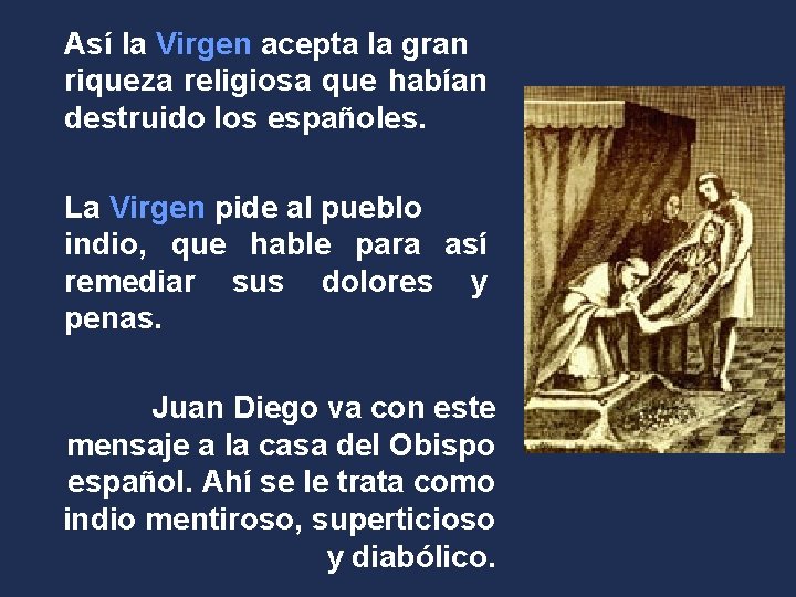 Así la Virgen acepta la gran riqueza religiosa que habían destruido los españoles. La