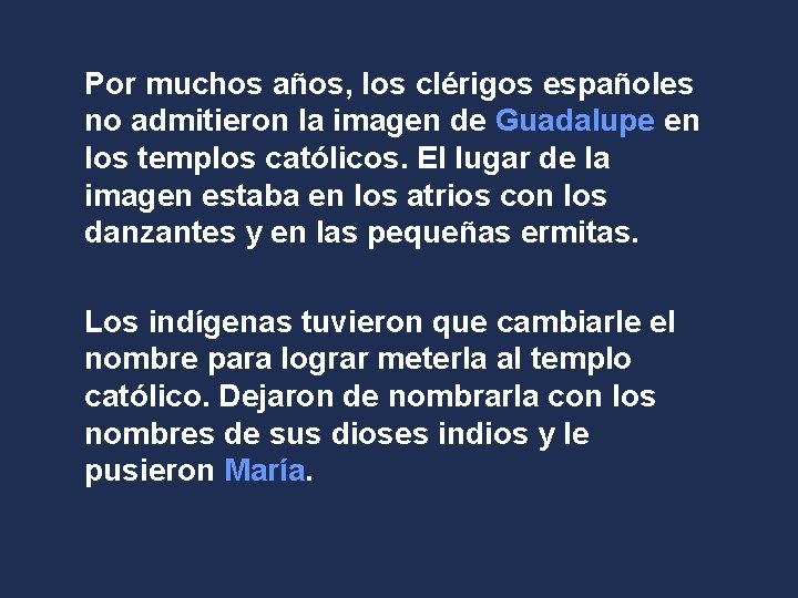 Por muchos años, los clérigos españoles no admitieron la imagen de Guadalupe en los
