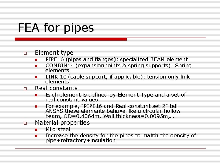 FEA for pipes o Element type n n n o Real constants n n