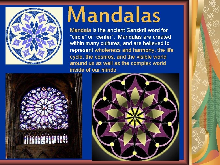 Mandalas Mandala is the ancient Sanskrit word for “circle” or “center”. Mandalas are created
