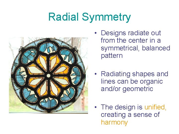 Radial Symmetry • Designs radiate out from the center in a symmetrical, balanced pattern