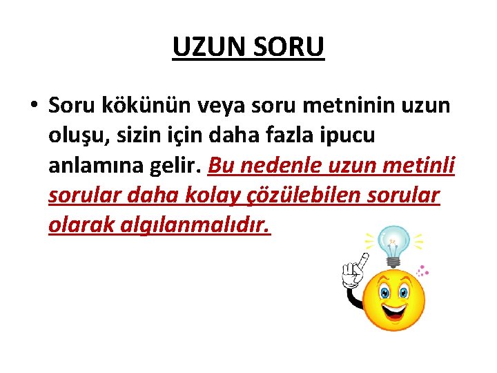 UZUN SORU • Soru kökünün veya soru metninin uzun oluşu, sizin için daha fazla