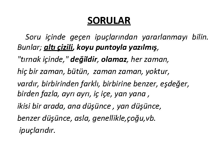 SORULAR Soru içinde geçen ipuçlarından yararlanmayı bilin. Bunlar; altı çizili, koyu puntoyla yazılmış, "tırnak