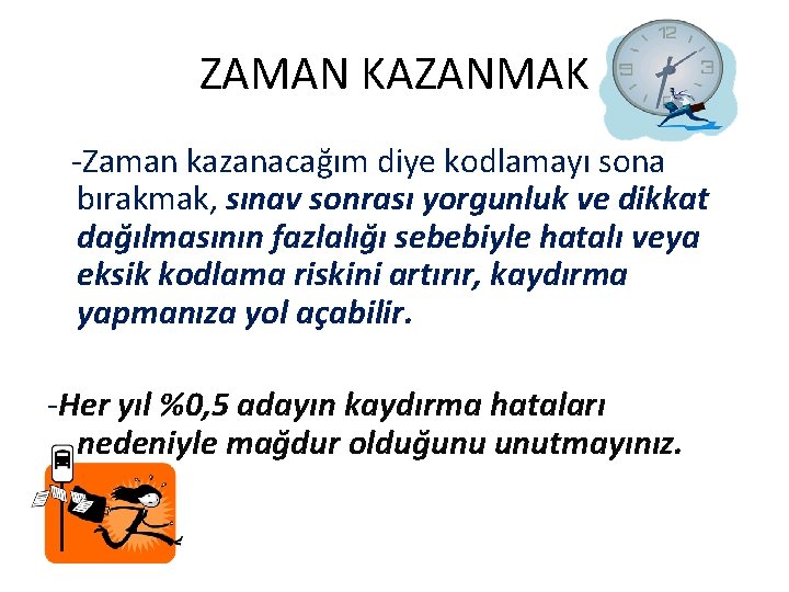 ZAMAN KAZANMAK -Zaman kazanacağım diye kodlamayı sona bırakmak, sınav sonrası yorgunluk ve dikkat dağılmasının