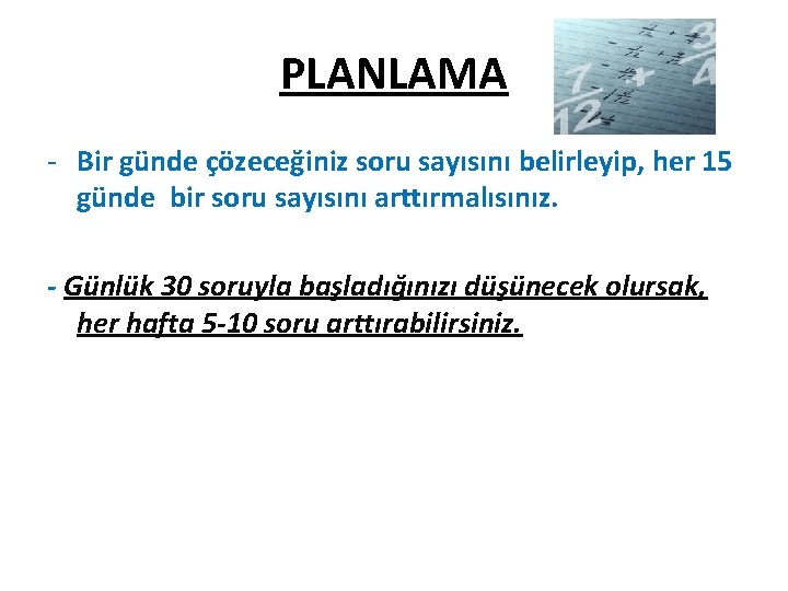 PLANLAMA - Bir günde çözeceğiniz soru sayısını belirleyip, her 15 günde bir soru sayısını