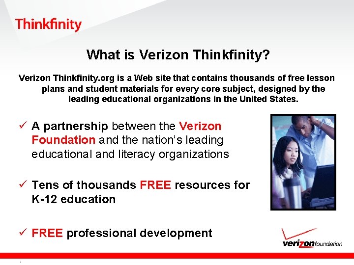 What is Verizon Thinkfinity? Verizon Thinkfinity. org is a Web site that contains thousands