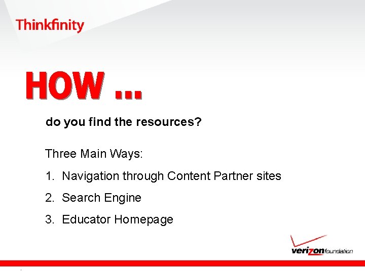 do you find the resources? Three Main Ways: 1. Navigation through Content Partner sites