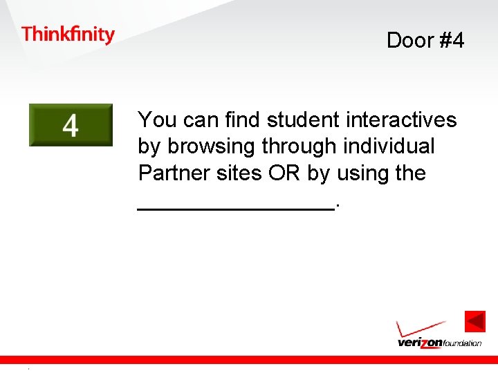 Door #4 You can find student interactives by browsing through individual Partner sites OR