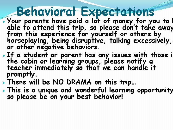 Behavioral Expectations ● Your parents have paid a lot of money for you to